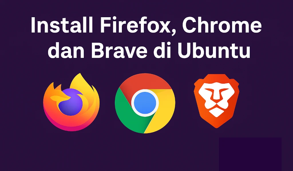 Install Firefox, Chrome, dan Brave di Ubuntu